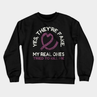 Yes, they're fake.My real onestried to kill me Crewneck Sweatshirt